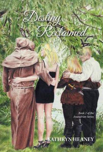 Cover for Kathryn Heaney · Destiny Reclaimed - Book 2 of the Anandrian Series (Hardcover Book) (2015)