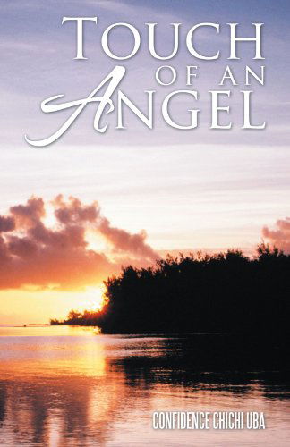 Cover for Confidence Chichi J. Uba · Touch of an Angel (Paperback Book) (2011)