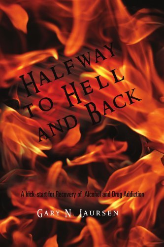 Gary N Laursen · Halfway to Hell and Back: a Kick-start for Recovery of Alcohol and Drug Addiction (Paperback Book) (2011)