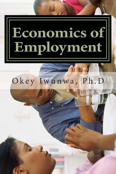 Cover for Okey N Iwunwa · Economics of Employment: Essays and Vissions for Developing Nations (Paperback Book) (2012)