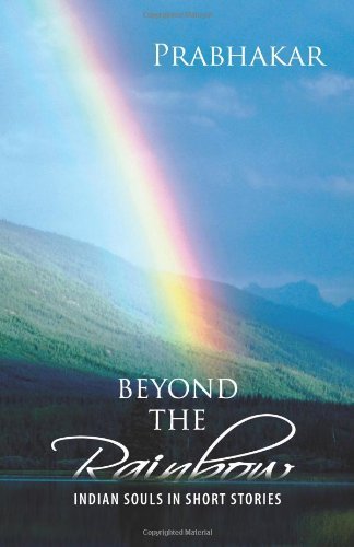Cover for Prabhakar · Beyond the Rainbow: Indian Souls in Short Stories (Hardcover Book) (2011)