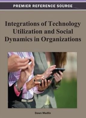 Cover for Medlin · Integrations of Technology Utilization and Social Dynamics in Organizations (Hardcover Book) (2012)