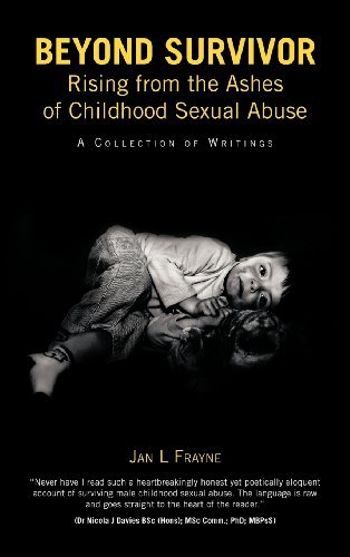 Jan L. Frayne · Beyond Survivor - Rising from the Ashes of Childhood Sexual Abuse: a Collection of Writings (Inbunden Bok) (2012)