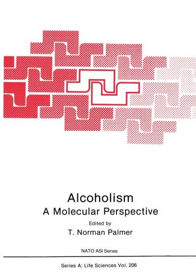 Cover for T Norman Palmer · Alcoholism: A Molecular Perspective - NATO Science Series A (Taschenbuch) [Softcover reprint of the original 1st ed. 1991 edition] (2012)