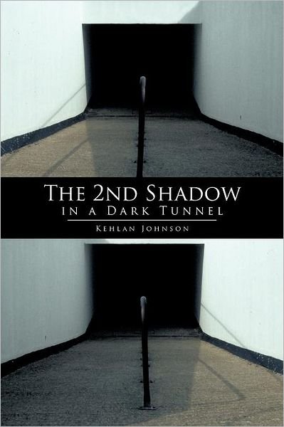 Cover for Kehlan Johnson · The 2nd Shadow in a Dark Tunnel (Pocketbok) (2012)
