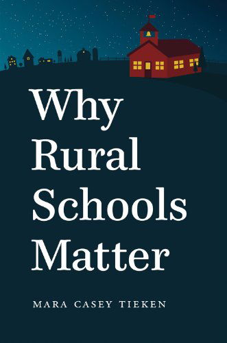 Cover for Mara Casey Tieken · Why Rural Schools Matter (Paperback Book) (2014)