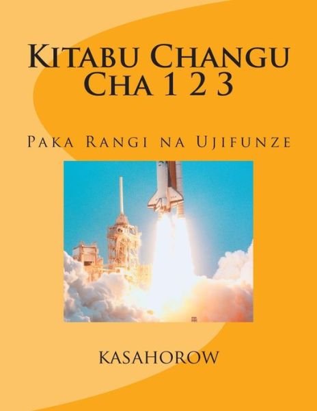 Cover for Paa Kwesi Imbeah · Kitabu Changu Cha 1 2 3: Paka Rangi Na Ujifunze (Taschenbuch) [Swahili, Lrg edition] (2012)