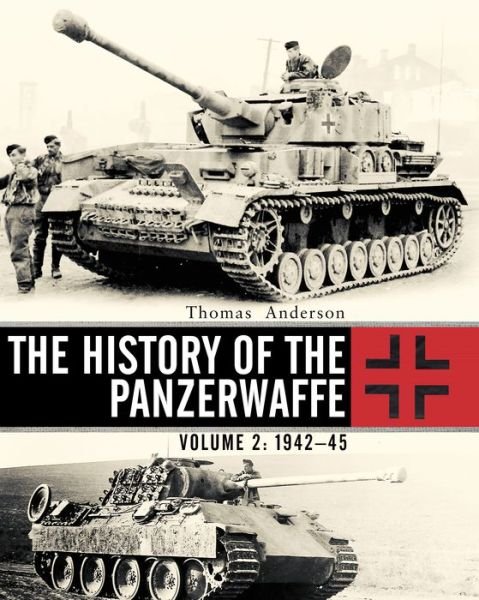 Cover for Thomas Anderson · The History of the Panzerwaffe: Volume 2: 1942–45 (Gebundenes Buch) (2017)