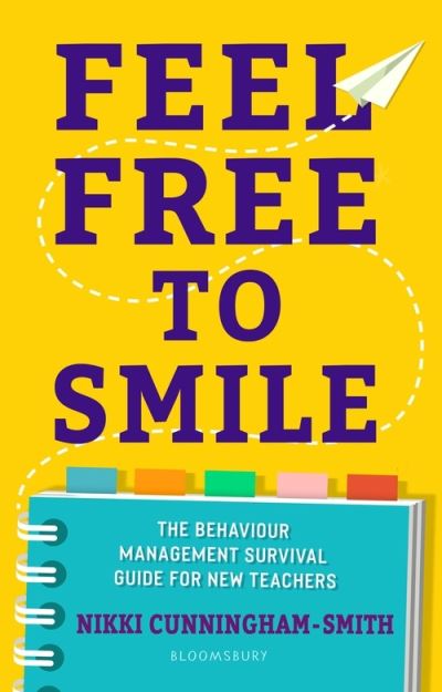 Cover for Nikki Cunningham-Smith · Feel Free to Smile: The behaviour management survival guide for new teachers (Paperback Book) (2021)