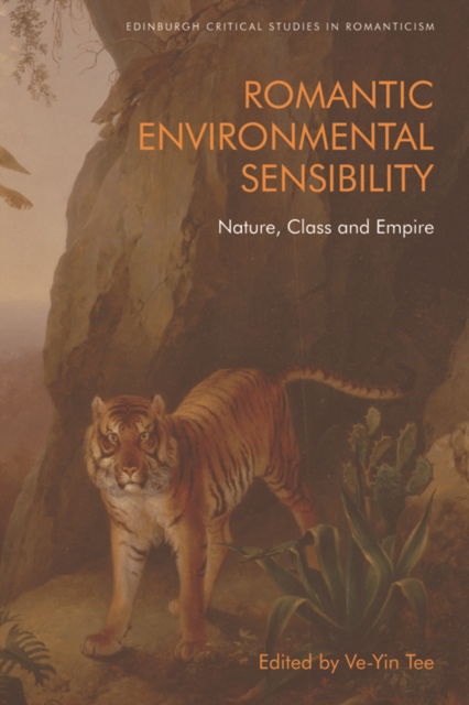 Cover for Romantic Environmental Sensibility: Nature, Class and Empire - Edinburgh Critical Studies in Romanticism (Paperback Book) (2023)