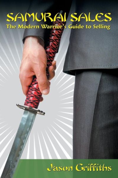 Cover for Jason Griffiths · Samurai Sales: the Modern Warrior's Guide to Selling (Paperback Book) (2014)