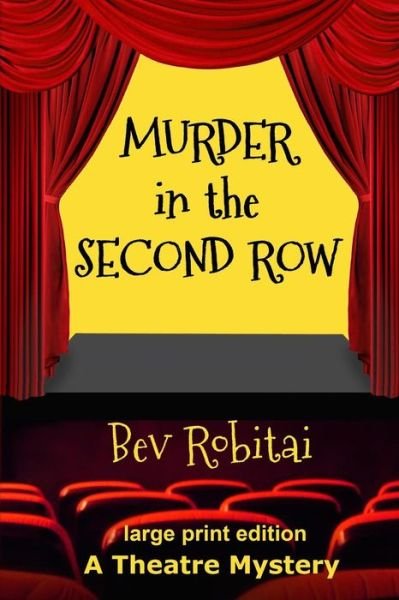 Cover for Bev Robitai · Murder in the Second Row: a Theatre Mystery (Paperback Book) (2012)