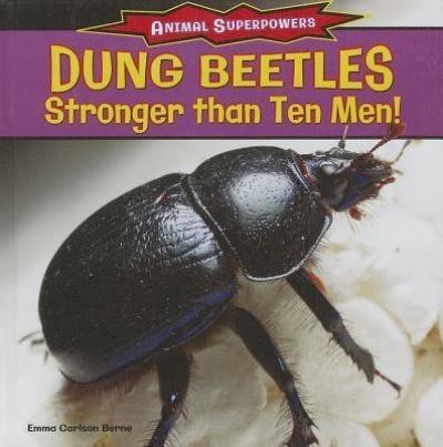 Cover for Emma Carlson Berne · Dung beetles stronger than ten men! (Book) [First edition. edition] (2013)