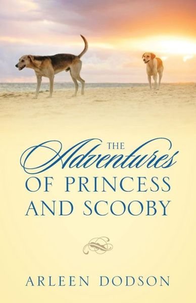 Cover for Arleen Dodson · The Adventures of Princess and Scooby (Pocketbok) (2016)