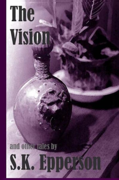 Cover for S K Epperson · The Vision and Other Tales (Pocketbok) (2012)