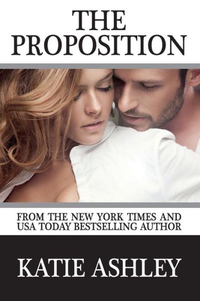 The Proposition - Katie Ashley - Livros - Createspace - 9781480114487 - 9 de dezembro de 2012