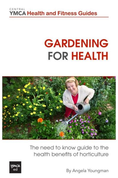 Cover for Angela Youngman · Gardening for Health: the Need to Know Guide to the Health Benefits of Horticulture (Paperback Book) (2013)