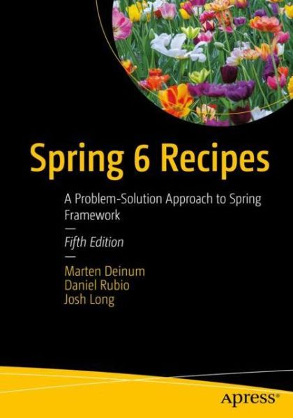 Spring 6 Recipes: A Problem-Solution Approach to Spring Framework - Marten Deinum - Bøger - APress - 9781484286487 - 25. april 2023