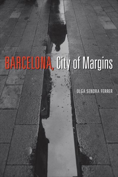 Olga Sendra Ferrer · Barcelona, City of Margins - Toronto Iberic (Hardcover Book) (2022)