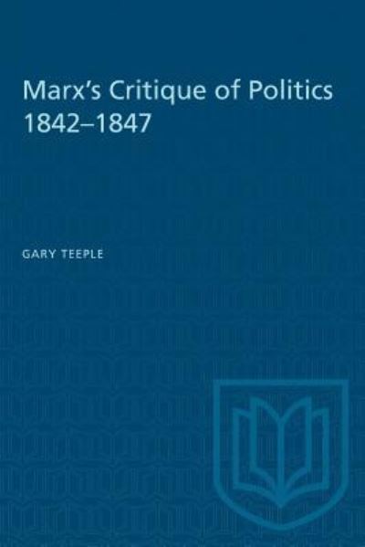 Cover for Gary Teeple · Marx's Critique of Politics 1842-1847 (Paperback Book) (1984)