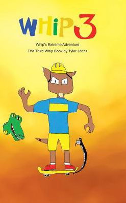 Cover for Tyler Johns · Whip's Extreme Adventure (Hardcover Book) (2016)