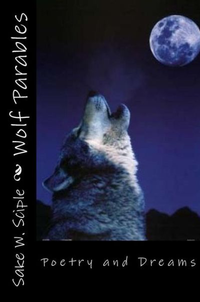 Cover for Sake W Sciple · Wolf Parables: Poetry and Dreams (Paperback Book) (2013)