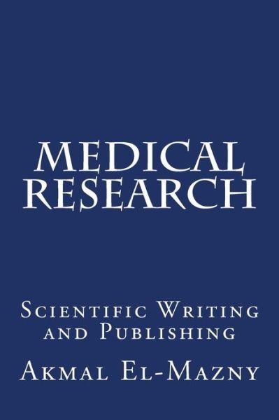 Cover for Akmal El-mazny · Medical Research: Scientific Writing and Publishing (Taschenbuch) (2013)