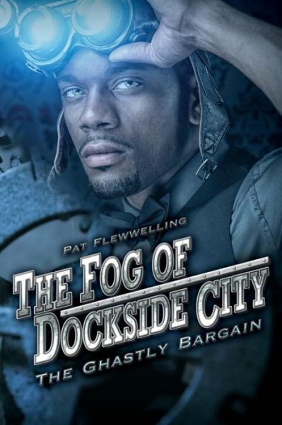 Cover for Pat Flewwelling · The Fog of Dockside City: the Ghastly Bargain (Taschenbuch) (2014)