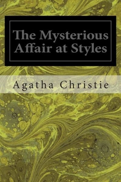 The Mysterious Affair at Styles - Agatha Christie - Kirjat - Createspace - 9781495949487 - perjantai 14. helmikuuta 2014