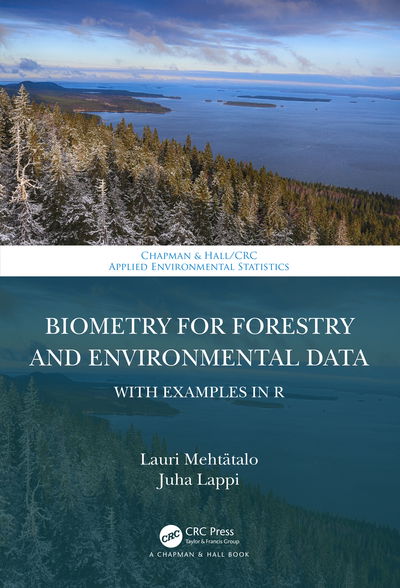 Cover for Lauri Mehtatalo · Biometry for Forestry and Environmental Data: With Examples in R - Chapman &amp; Hall / CRC Applied Environmental Statistics (Hardcover Book) (2020)