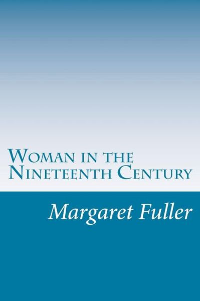 Cover for Margaret Fuller · Woman in the Nineteenth Century (Paperback Book) (2014)