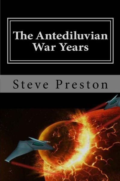 Cover for Steve Preston · The Antediluvian War Years: Book 4 History of Mankind (Paperback Book) (2014)