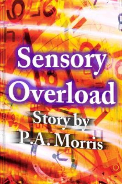 Cover for P a Morris · Sensory Overload (Paperback Book) (2012)