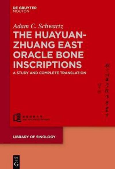 Cover for Adam C. Schwartz · The Huayuanzhuang East Oracle Bone Inscriptions: A Study and Complete Translation - Library of Sinology (Hardcover bog) (2019)
