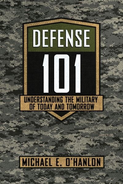 Cover for Michael E. O'Hanlon · Defense 101: Understanding the Military of Today and Tomorrow (Paperback Book) (2021)