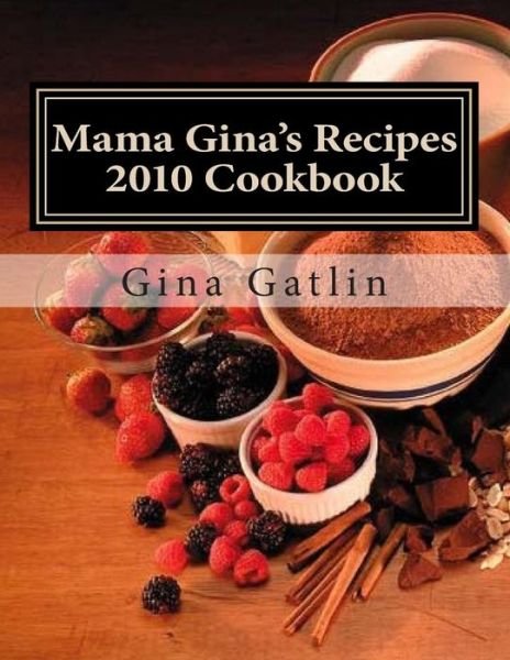 Cover for Ms Gina Gatlin · Mama Gina's Recipes 2010 Cookbook (Paperback Bog) (2014)
