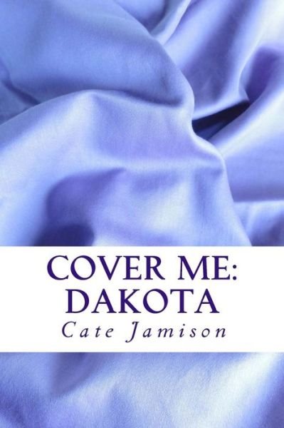 Cover for Cate Jamison · Cover Me: Dakota (Paperback Bog) (2014)