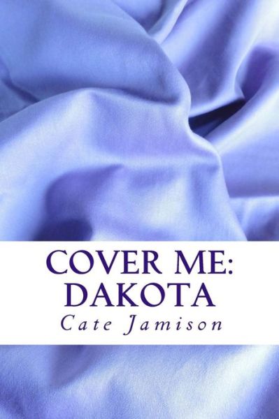 Cover for Cate Jamison · Cover Me: Dakota (Paperback Bog) (2014)