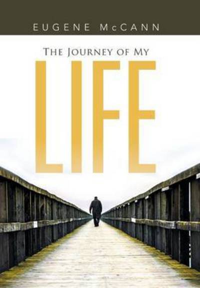 Cover for Eugene Mccann · The Journey of My Life (Hardcover Book) (2015)