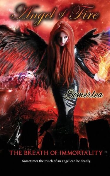 Cover for Somerlea · Angel of Fire: the Breath of Immortality (Paperback Book) (2015)