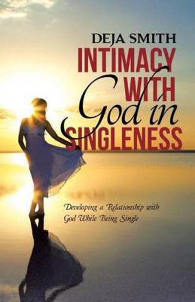 Cover for Deja Smith · Intimacy with God in Singleness (Pocketbok) (2015)