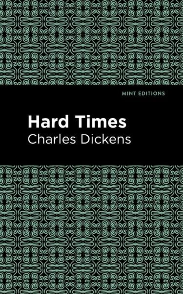 Hard Times - Mint Editions - Charles Dickens - Kirjat - Graphic Arts Books - 9781513267487 - torstai 14. tammikuuta 2021