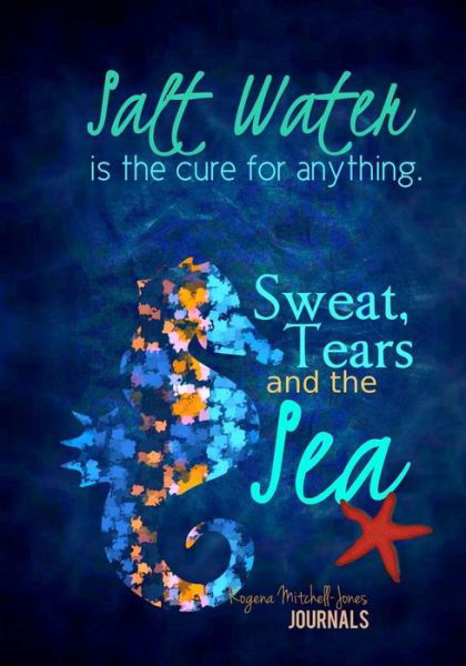 Salt Water Cures Anything - Rogena Mitchell-jones - Książki - Createspace - 9781514343487 - 13 czerwca 2015