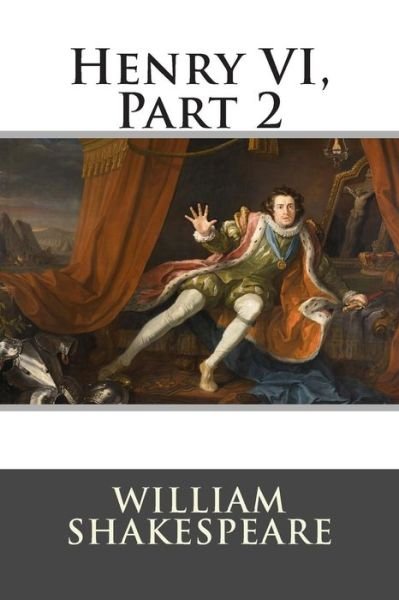 Henry Vi, Part 2 - William Shakespeare - Livros - Createspace - 9781514880487 - 7 de julho de 2015