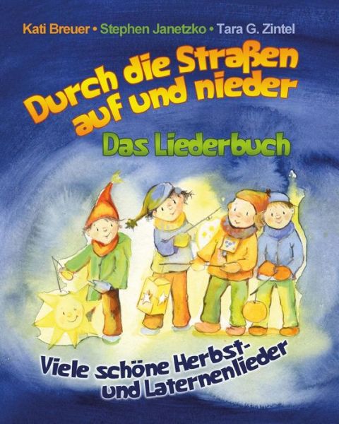 Cover for Kati Breuer · Durch Die Strassen Auf Und Nieder - Viele Schone Herbst- Und Laternenlieder: Das Liederbuch Mit Allen Texten, Noten Und Gitarrengriffen Zum Mitsingen (Paperback Book) (2015)