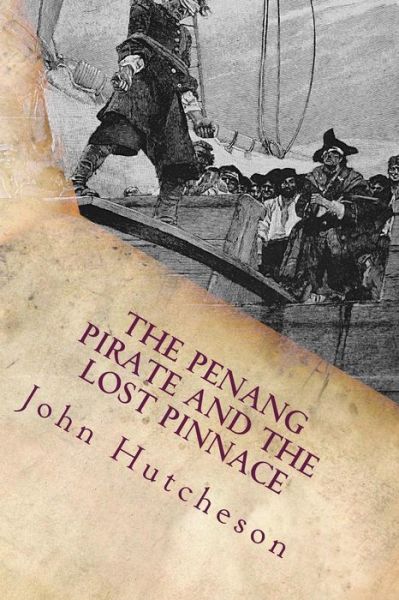 Cover for John Conroy Hutcheson · The Penang Pirate and the Lost Pinnace (Paperback Book) (2015)