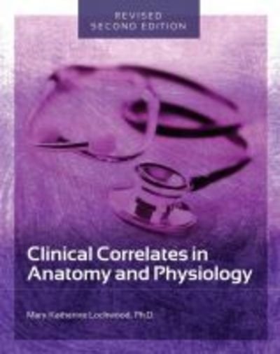 Cover for Mary Katherine Lockwood · Clinical Correlates in Anatomy and Physiology (Paperback Book) [2 Revised edition] (2017)