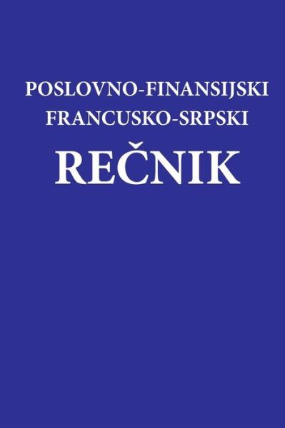 Cover for Miroslava Knezevic · Poslovno - Finansijski Francusko-srpski Recnik (Paperback Book) (2015)