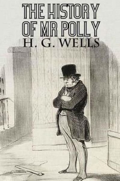 The History of Mr. Polly - H G Wells - Livros - Createspace - 9781517470487 - 23 de setembro de 2015
