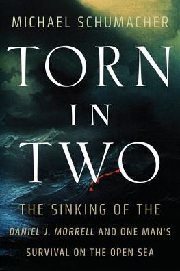 Cover for Michael Schumacher · Torn in Two: The Sinking of the Daniel J. Morrell and One Man's Survival on the Open Sea (Paperback Book) (2018)